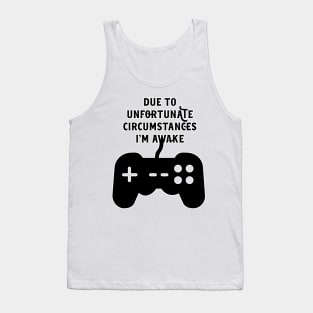 Due To Unfortunate Circumstances Gaming Tank Top